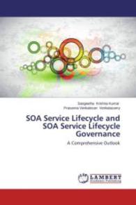 SOA Service Lifecycle and SOA Service Lifecycle Governance : A Comprehensive Outlook （2013. 100 S. 220 mm）