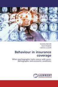 Behaviour in insurance coverage : When psychographic traits concur with socio-demographic and economic conditions （2013. 96 S. 220 mm）