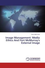 Image Management: Media Ethics And Fort McMurray's External Image （2014. 68 S. 220 mm）