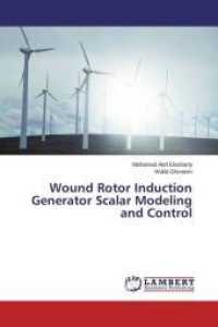 Wound Rotor Induction Generator Scalar Modeling and Control （2013. 180 S. 220 mm）