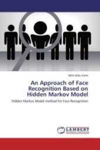 An Approach of Face Recognition Based on Hidden Markov Model : Hidden Markov Model method for Face Recognition （2013. 56 S. 220 mm）