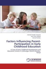 Factors Influencing Parent-Participation in Early Childhood Education : A Case of Early Childhood Development and Education Centers in Githunguri District Kiambu-Kenya （2014. 68 S. 220 mm）