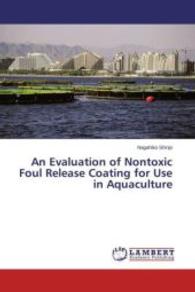 An Evaluation of Nontoxic Foul Release Coating for Use in Aquaculture （2015. 180 S. 220 mm）