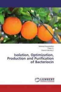 Isolation, Optimization, Production and Purification of Bacteriocin （2015. 60 S. 220 mm）