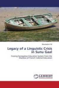 Legacy of a Linguistic Crisis in Sunu Gaal : Freeing Senegalese Education System from the Shackles of French Colonial Education （2014. 160 S. 220 mm）