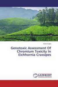 Genotoxic Assessment Of Chromium Toxicity In Eichhornia Crassipes （2014. 132 S. 220 mm）