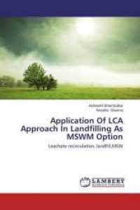 Application Of LCA Approach In Landfilling As MSWM Option : Leachate recirculation, landfill,MSW （2014. 116 S. 220 mm）