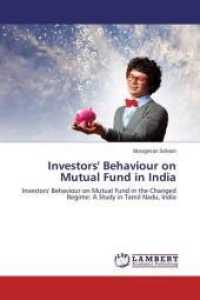 Investors' Behaviour on Mutual Fund in India : Investors' Behaviour on Mutual Fund in the Changed Regime: A Study in Tamil Nadu, India （2014. 80 S. 220 mm）