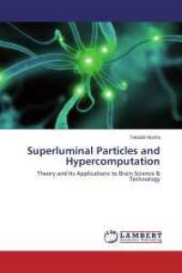 Superluminal Particles and Hypercomputation : Theory and Its Applications to Brain Science & Technology （2014. 144 S. 220 mm）