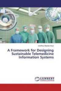 A Framework for Designing Sustainable Telemedicine Information Systems （2014. 140 S. 220 mm）