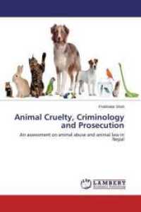 Animal Cruelty, Criminology and Prosecution : An assessment on animal abuse and animal law in Nepal （2014. 80 S. 220 mm）