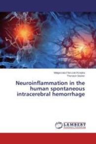 Neuroinflammation in the human spontaneous intracerebral hemorrhage （2014. 212 S. 220 mm）