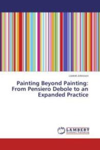 Painting Beyond Painting: From Pensiero Debole to an Expanded Practice （2014. 52 S. 220 mm）