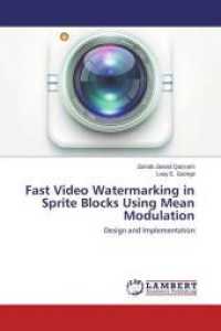 Fast Video Watermarking in Sprite Blocks Using Mean Modulation : Design and Implementation （2015. 184 S. 220 mm）