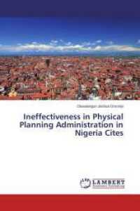 Ineffectiveness in Physical Planning Administration in Nigeria Cites （2014. 52 S. 220 mm）