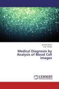 Medical Diagnosis by Analysis of Blood Cell Images （2014. 132 S. 220 mm）