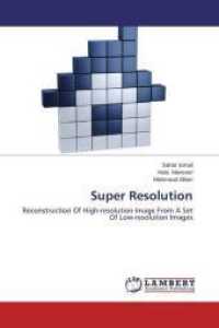 Super Resolution : Reconstruction Of High-resolution Image From A Set Of Low-resolution Images （2014. 120 S. 220 mm）