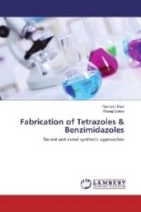 Fabrication of Tetrazoles & Benzimidazoles : Recent and novel synthetic approaches （2017. 140 S. 220 mm）