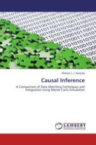 Causal Inference : A Comparison of Data Matching Techniques and Integration Using Monte Carlo Simulation （2014. 284 S. 220 mm）