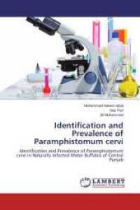 Identification and Prevalence of Paramphistomum cervi : Identification and Prevalence of Paramphistomum cervi in Naturally Infected Water Buffalos of Central Punjab （2014. 52 S. 220 mm）