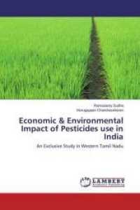 Economic & Environmental Impact of Pesticides use in India : An Exclusive Study in Western Tamil Nadu （2014. 104 S. 220 mm）