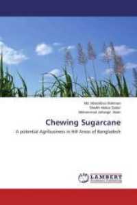 Chewing Sugarcane : A potential Agribusiness in Hill Areas of Bangladesh （2014. 88 S. 220 mm）