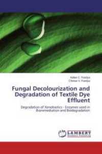 Fungal Decolourization and Degradation of Textile Dye Effluent : Degradation of Xenobiotics - Enzymes used in Bioremediation and Biodegradation （2014. 60 S. 220 mm）
