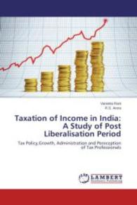 Taxation of Income in India: A Study of Post Liberalisation Period : Tax Policy,Growth, Administration and Pereception of Tax Professionals （2014. 208 S. 220 mm）