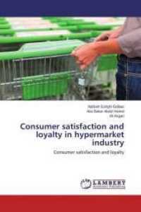 Consumer satisfaction and loyalty in hypermarket industry : Consumer satisfaction and loyalty （2014. 132 S. 220 mm）