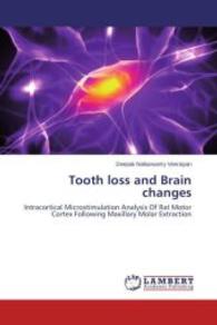 Tooth loss and Brain changes : Intracortical Microstimulation Analysis Of Rat Motor Cortex Following Maxillary Molar Extraction （2014. 140 S. 220 mm）