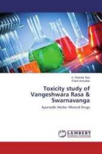 Toxicity study of Vangeshwara Rasa & Swarnavanga : Ayurvedic Herbo- Mineral Drugs （2014. 228 S. 220 mm）