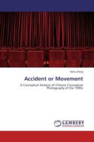 Accident or Movement : A Conceptual Analysis of Chinese Conceptual Photography of the 1990s （2014. 112 S. 220 mm）