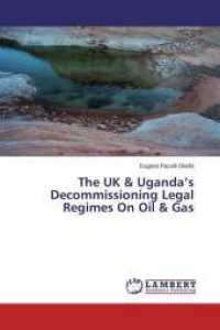 The UK & Uganda's Decommissioning Legal Regimes On Oil & Gas （2014. 68 S. 220 mm）