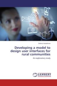 Developing a model to design user interfaces for rural communities : An exploratory study （2014. 184 S. 220 mm）