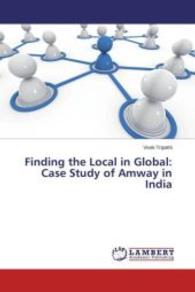 Finding the Local in Global: Case Study of Amway in India （2014. 112 S. 220 mm）