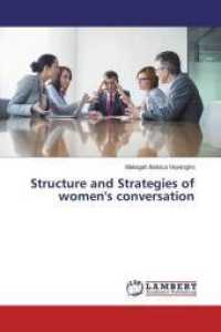 Structure and Strategies of women's conversation （2016. 120 S. 220 mm）