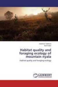 Habitat quality and foraging ecology of mountain nyala : Habitat quality and foraging ecology （2014. 192 S. 220 mm）
