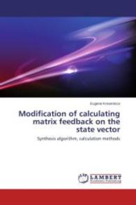 Modification of calculating matrix feedback on the state vector : Synthesis algorithm, calculation methods （2014. 88 S. 220 mm）