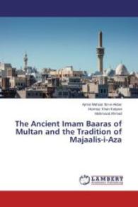 The Ancient Imam Baaras of Multan and the Tradition of Majaalis-i-Aza （2014. 108 S. 220 mm）
