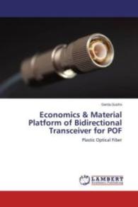 Economics & Material Platform of Bidirectional Transceiver for POF : Plastic Optical Fiber （2014. 84 S. 220 mm）