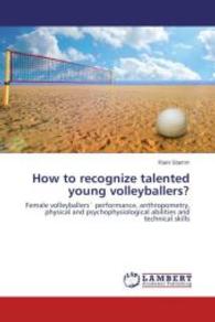 How to recognize talented young volleyballers? : Female volleyballers performance, anthropometry, physical and psychophysiological abilities and technical skills （2014. 132 S. 220 mm）