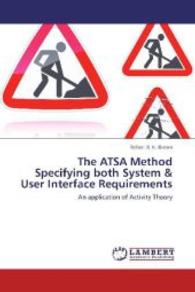 The ATSA Method Specifying both System & User Interface Requirements : An application of Activity Theory （2014. 400 S. 220 mm）