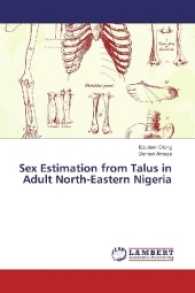 Sex Estimation from Talus in Adult North-Eastern Nigeria （2017. 92 S. 220 mm）