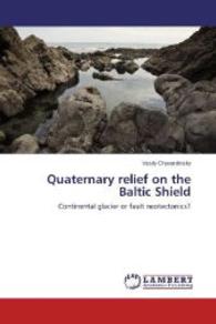 Quaternary relief on the Baltic Shield : Continental glacier or fault neotectonics? （2014. 132 S. 220 mm）