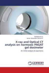 X-ray and Optical CT analysis on normoxic PAGAT gel dosimeter : An initial analysis & experience （2014. 124 S. 220 mm）