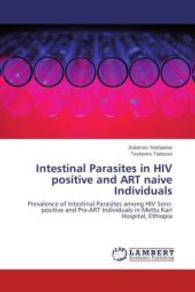 Intestinal Parasites in HIV positive and ART naive Individuals : Prevalence of Intestinal Parasites among HIV Sero-positive and Pre-ART Individuals in Mettu Karl Hospital, Ethiopia （2014. 72 S. 220 mm）