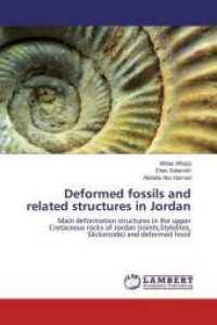 Deformed fossils and related structures in Jordan : Main deformation structures in the upper Cretaceous rocks of Jordan (Joints,Stylolites, Slickenside) and deformed fossil （2014. 144 S. 220 mm）