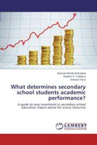 What determines secondary school students academic performance? : A guide to wise investment in secondary school education: Expert advise for scarce resources （2014. 76 S. 220 mm）