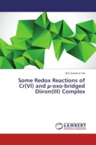 Some Redox Reactions of Cr(VI) and µ-oxo-bridged Diiron(III) Complex （2015. 240 S. 220 mm）