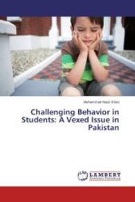 Challenging Behavior in Students: A Vexed Issue in Pakistan （2014. 52 S. 220 mm）